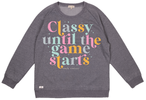 Simply Southern CLASSY UNTIL THE GAME STARTS Crew Shirt